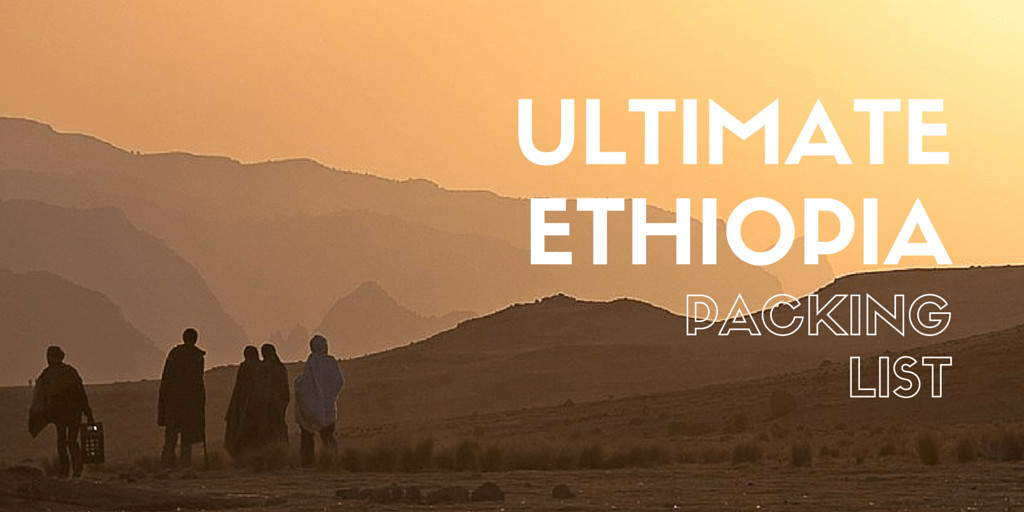 Ultimate Ethiopia Packing List