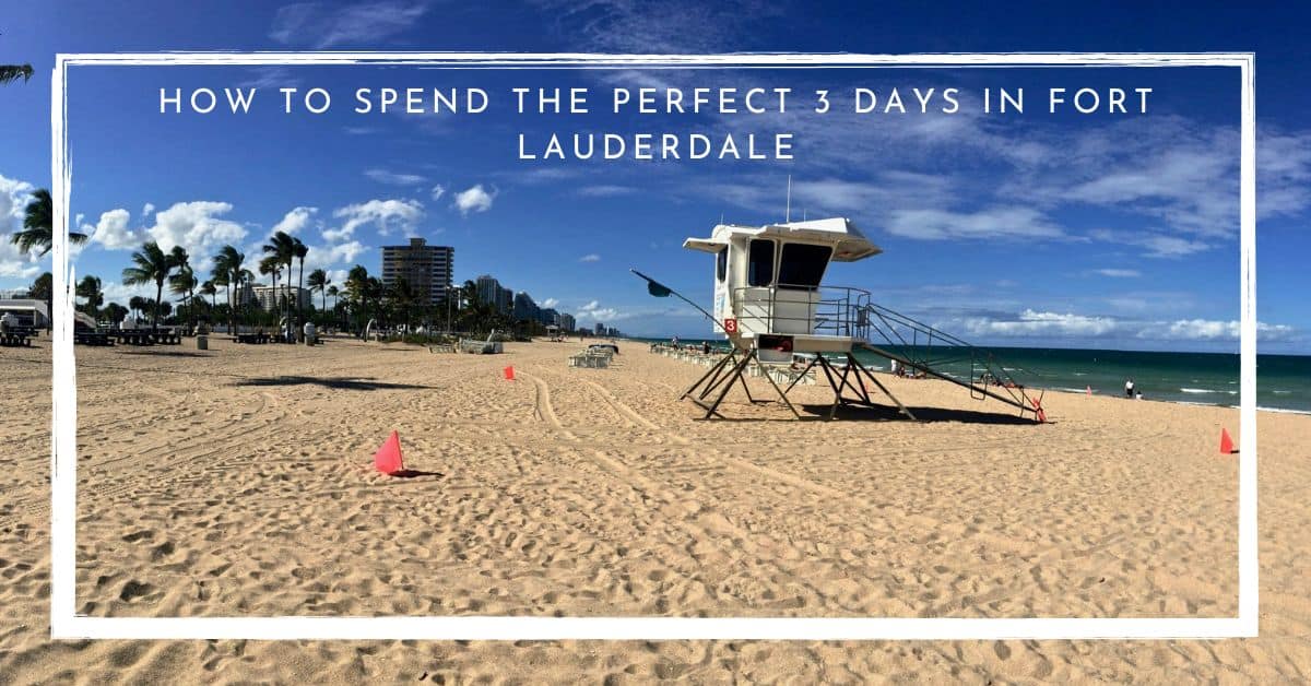 How To Spend The Perfect 3 Days In Fort Lauderdale